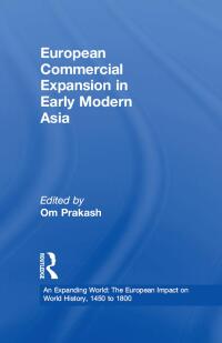 Cover image: European Commercial Expansion in Early Modern Asia 1st edition 9780860785088