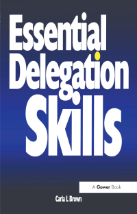 Omslagafbeelding: Essential Delegation Skills 1st edition 9781138433656