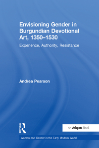 Cover image: Envisioning Gender in Burgundian Devotional Art, 1350–1530 1st edition 9780754651543