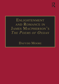 Cover image: Enlightenment and Romance in James Macpherson’s The Poems of Ossian 1st edition 9780754609735