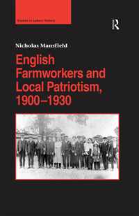Imagen de portada: English Farmworkers and Local Patriotism, 1900–1930 1st edition 9781138272897
