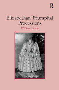 Omslagafbeelding: Elizabethan Triumphal Processions 1st edition 9781138383654