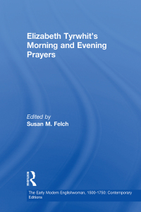 صورة الغلاف: Elizabeth Tyrwhit's Morning and Evening Prayers 1st edition 9780754606611