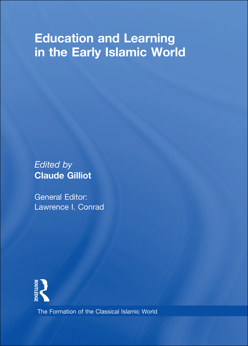 Education and Learning in the Early Islamic World 1st Edition