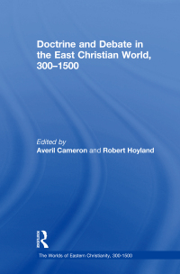 Cover image: Doctrine and Debate in the East Christian World, 300–1500 1st edition 9781409400349