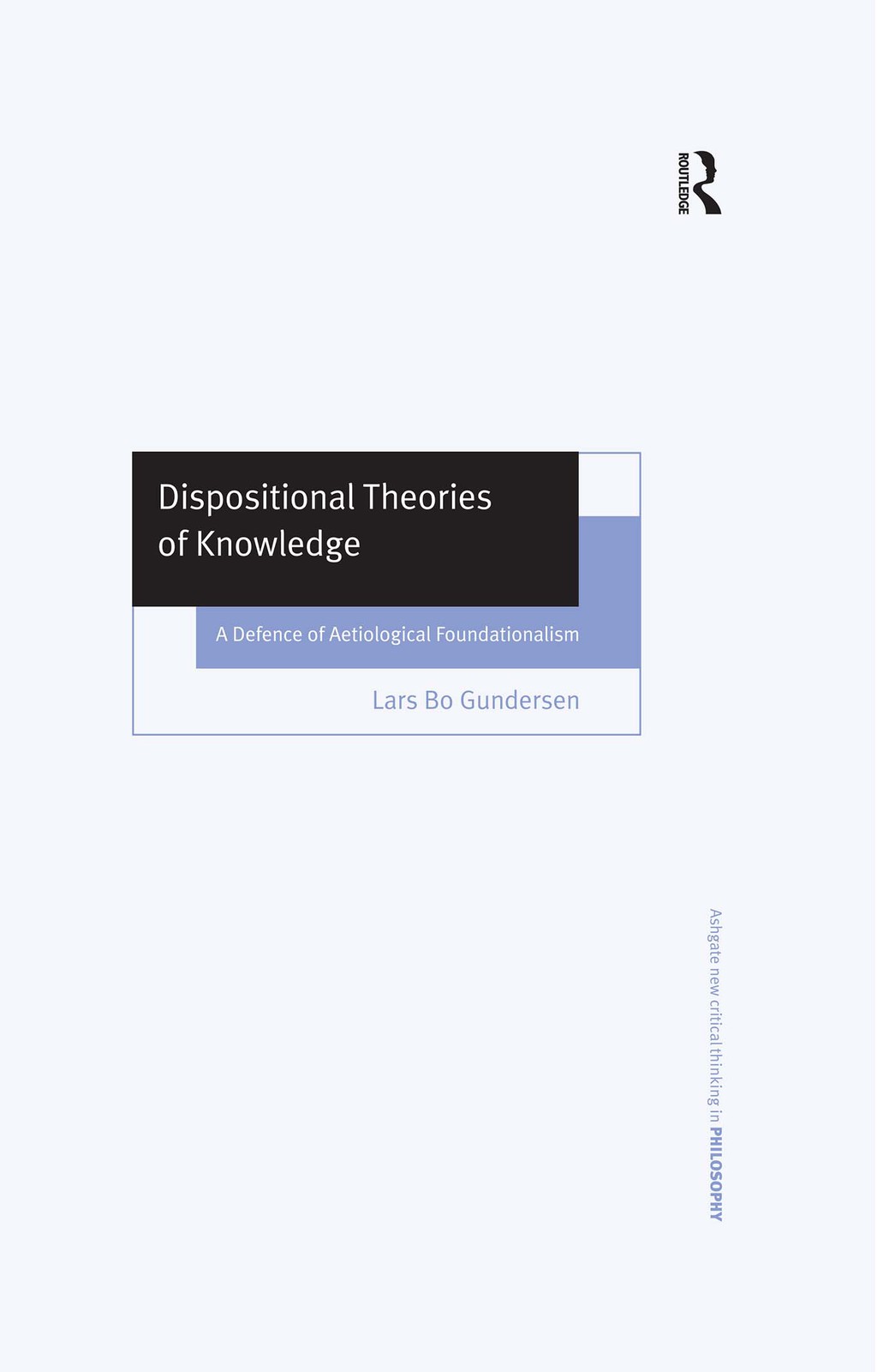 Dispositional Theories of Knowledge A Defence of Aetiological Foundationalism 1st Edition