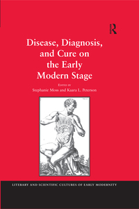 Immagine di copertina: Disease, Diagnosis, and Cure on the Early Modern Stage 1st edition 9781138249240