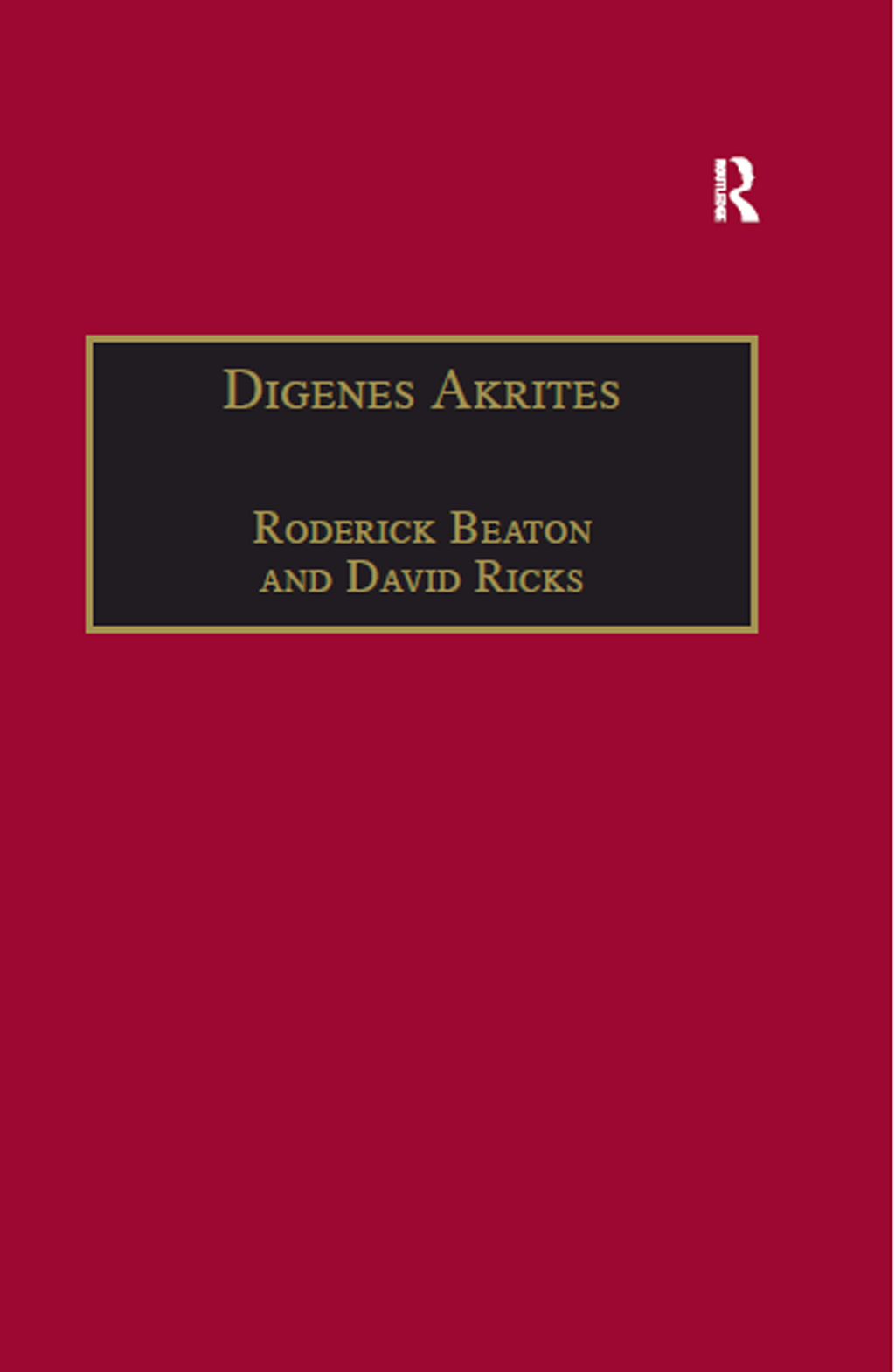 Digenes Akrites New Approaches to Byzantine Heroic Poetry 1st Edition