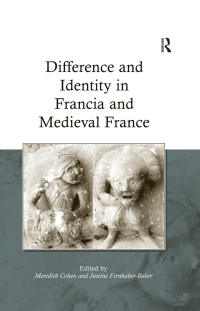 Cover image: Difference and Identity in Francia and Medieval France 1st edition 9780754667575