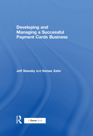 Omslagafbeelding: Developing and Managing a Successful Payment Cards Business 1st edition 9780566086489