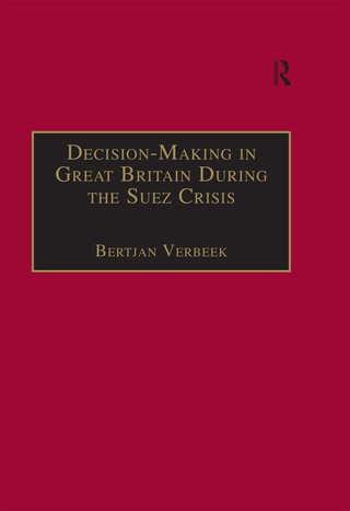 Imagen de portada: Decision-Making in Great Britain During the Suez Crisis 1st edition 9780754632535