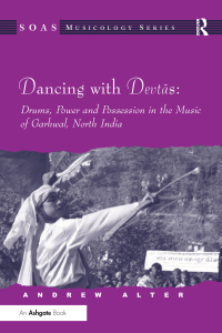 Cover image: Dancing with Devtas: Drums, Power and Possession in the Music of Garhwal, North India 1st edition 9780754656692
