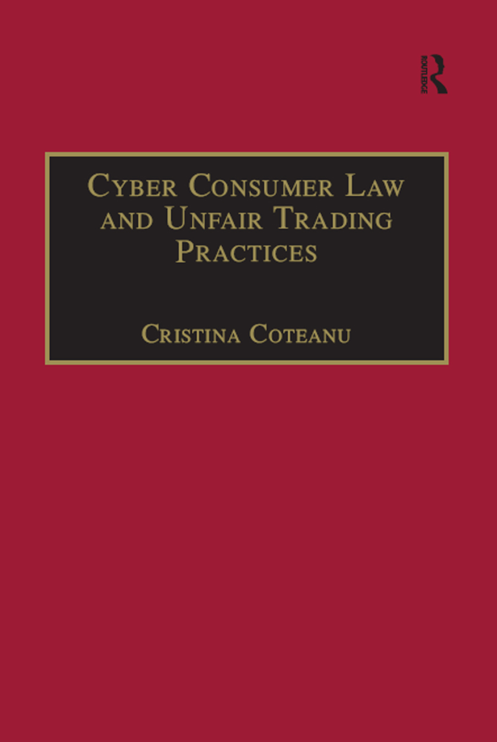 Cyber Consumer Law and Unfair Trading Practices 1st Edition