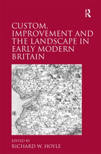 Omslagafbeelding: Custom, Improvement and the Landscape in Early Modern Britain 1st edition 9781409400523