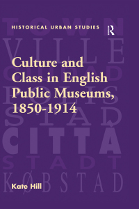 Imagen de portada: Culture and Class in English Public Museums, 1850-1914 1st edition 9780754604327