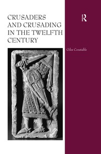 表紙画像: Crusaders and Crusading in the Twelfth Century 1st edition 9780367740177