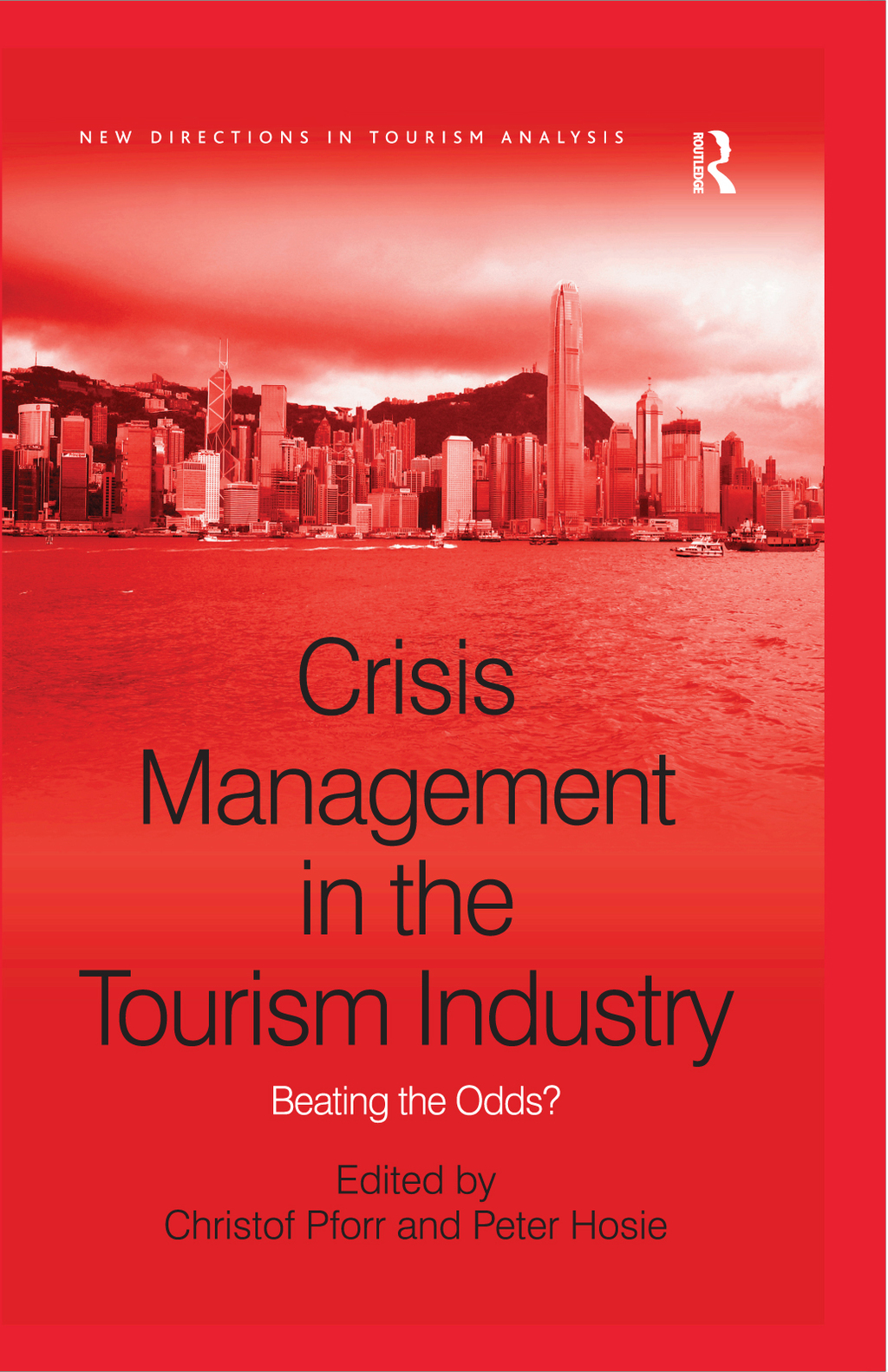 Crisis Management in the Tourism Industry Beating the Odds? 1st Edition