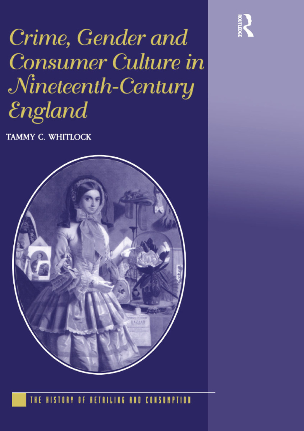 Crime, Gender and Consumer Culture in Nineteenth-Century England 1st Edition