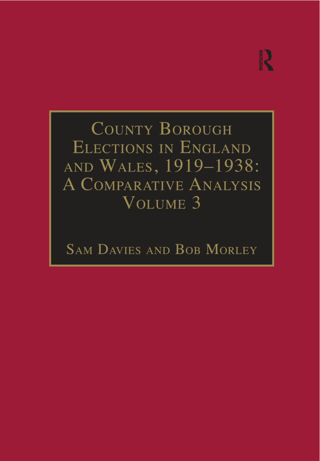 County Borough Elections in England and Wales, 1919–1938: A Comparative Analysis Volume 2: Chester to East Ham 1st Edition
