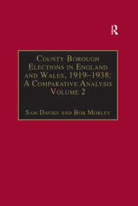 Omslagafbeelding: County Borough Elections in England and Wales, 1919–1938: A Comparative Analysis 1st edition 9781840142471