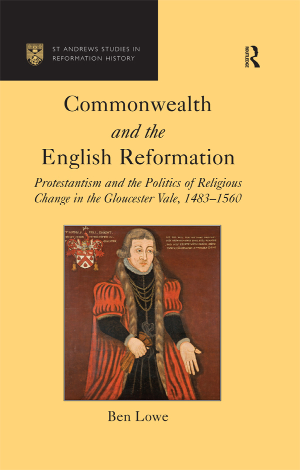 Commonwealth and the English Reformation Protestantism and the Politics of Religious Change in the Gloucester Vale, 1483–1560 1st Edition