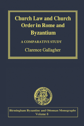 Imagen de portada: Church Law and Church Order in Rome and Byzantium 1st edition 9780754606857
