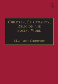 Cover image: Children, Spirituality, Religion and Social Work 1st edition 9781857423778