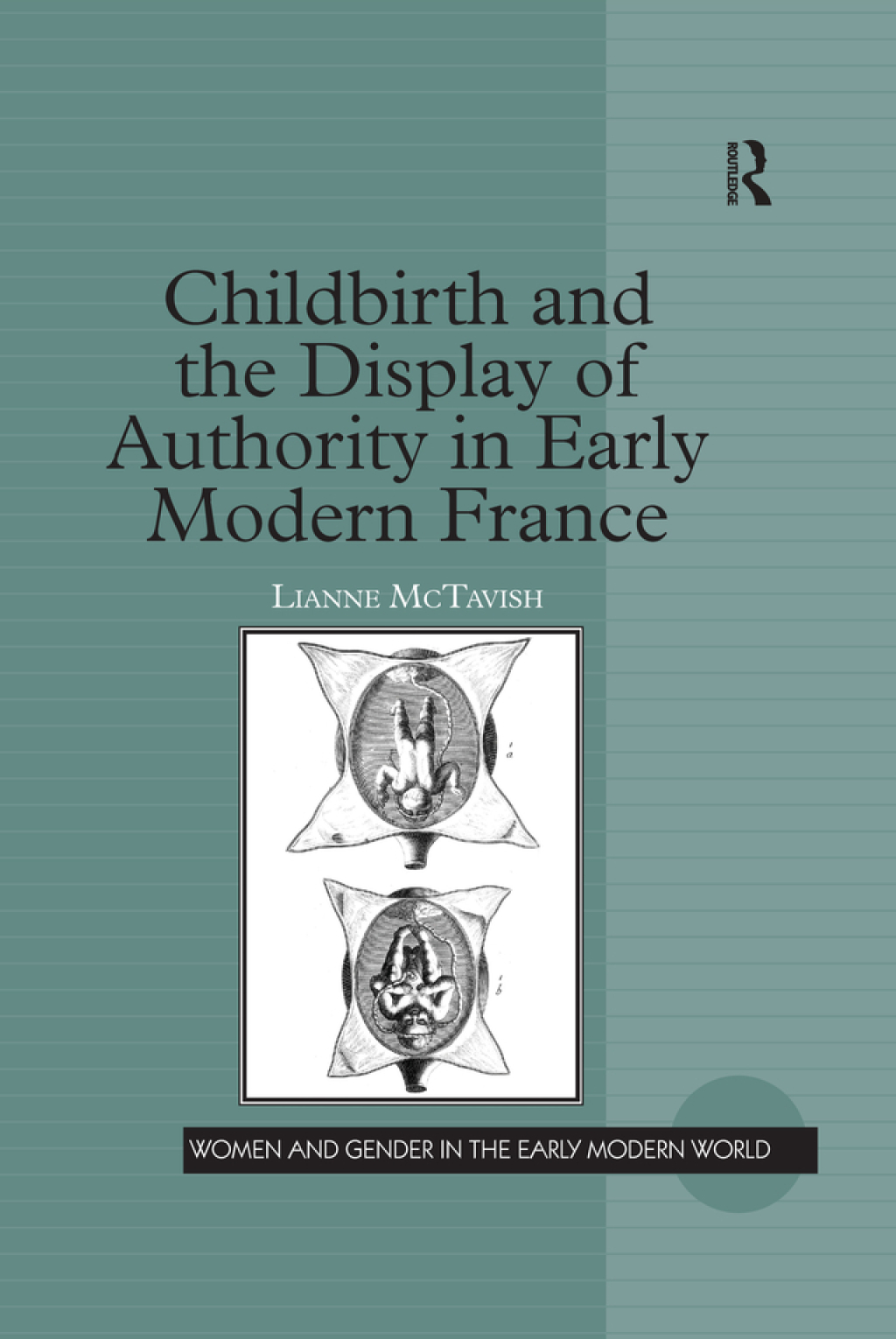 Childbirth and the Display of Authority in Early Modern France 1st Edition