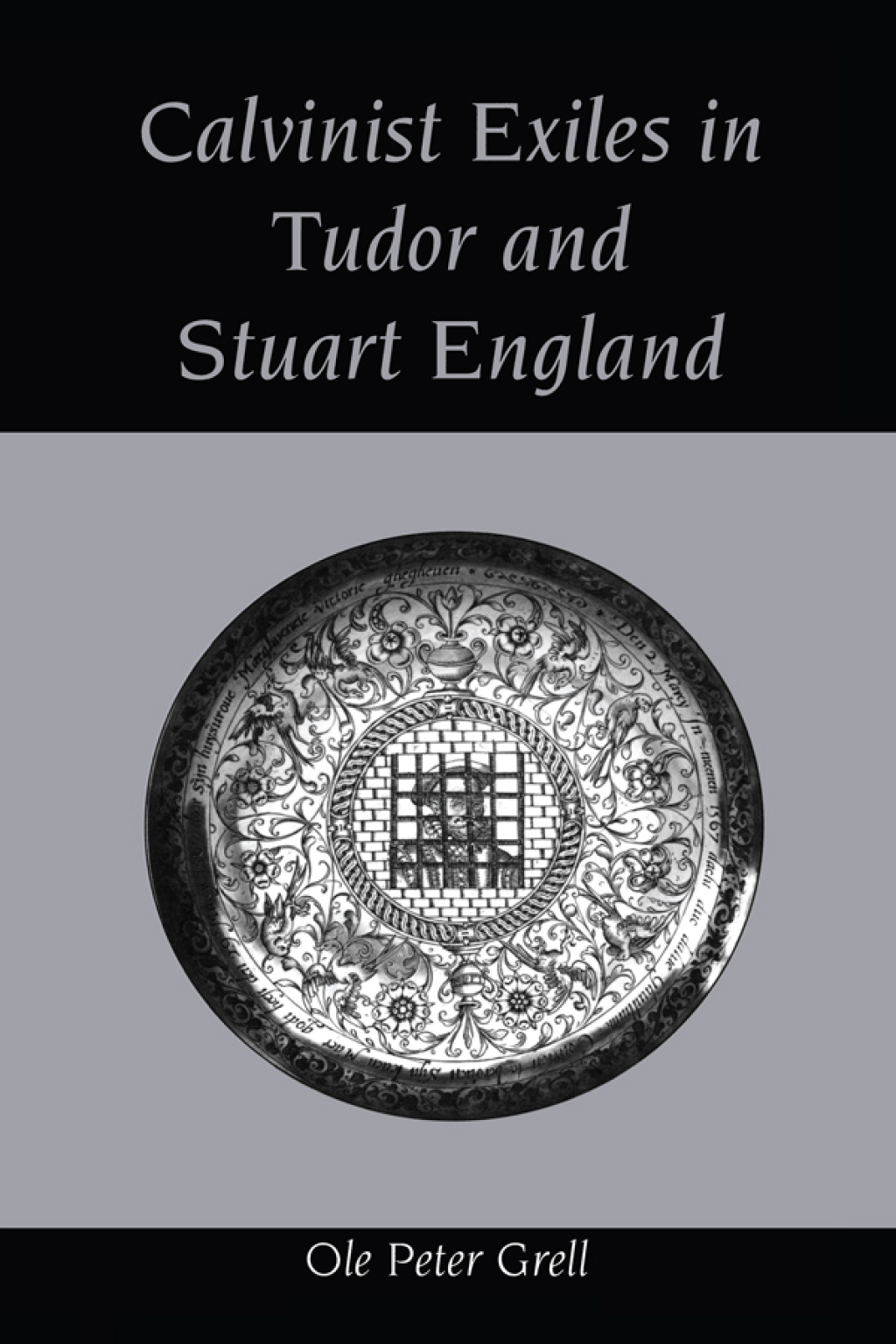 Calvinist Exiles in Tudor and Stuart England 1st Edition