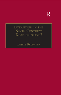 Cover image: Byzantium in the Ninth Century: Dead or Alive? 1st edition 9780860786863