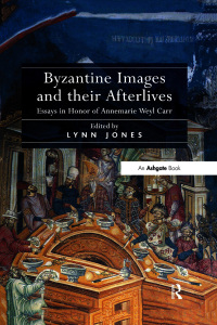 Cover image: Byzantine Images and their Afterlives 1st edition 9781409442912