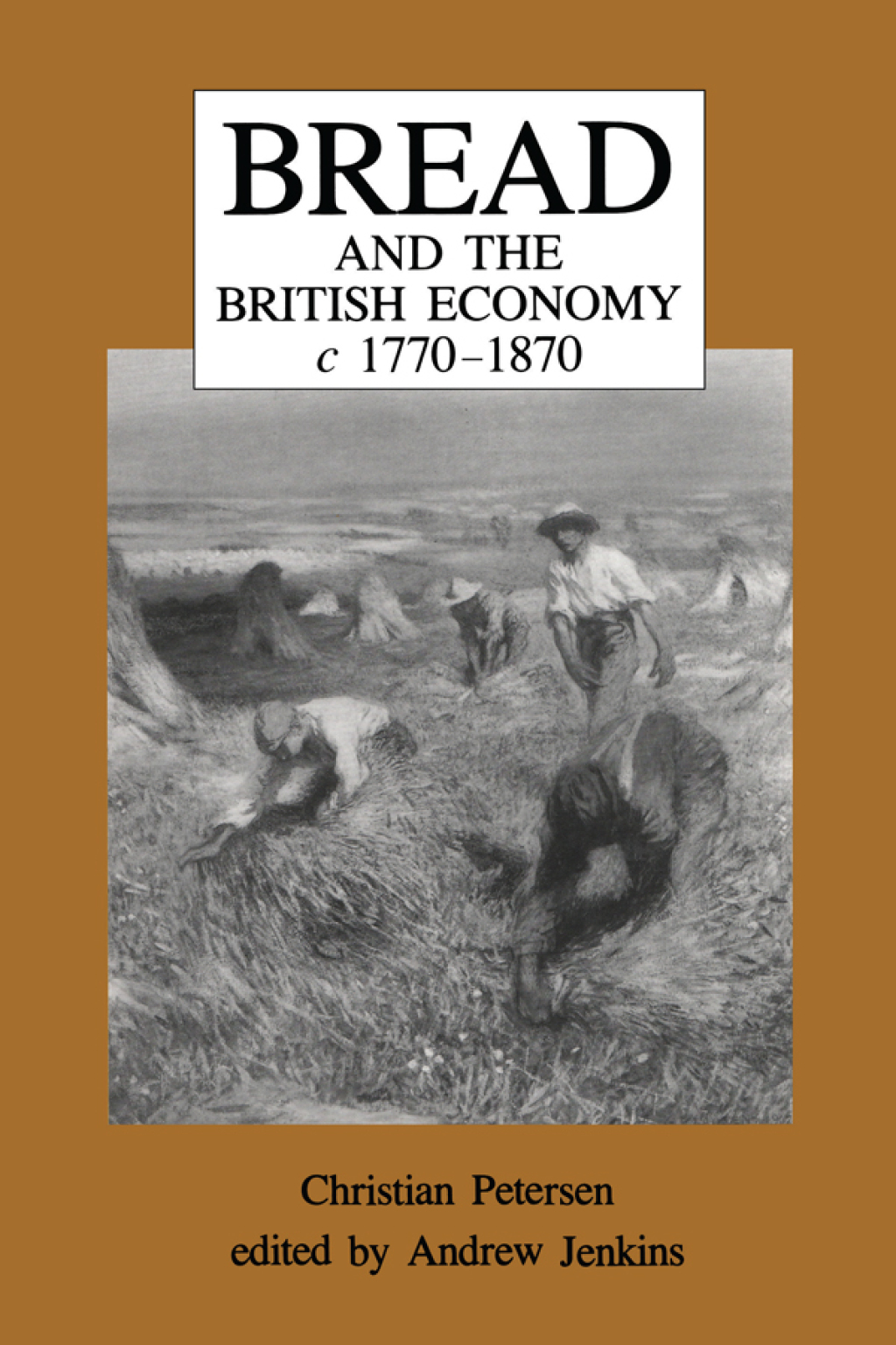 Bread and the British Economy, 1770–1870 1st Edition