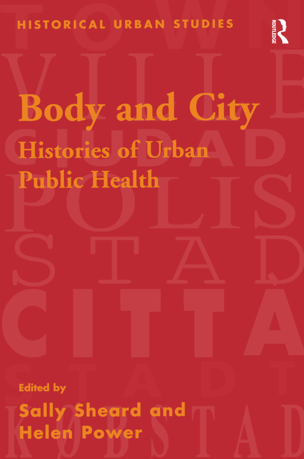 Body and City Histories of Urban Public Health 1st Edition