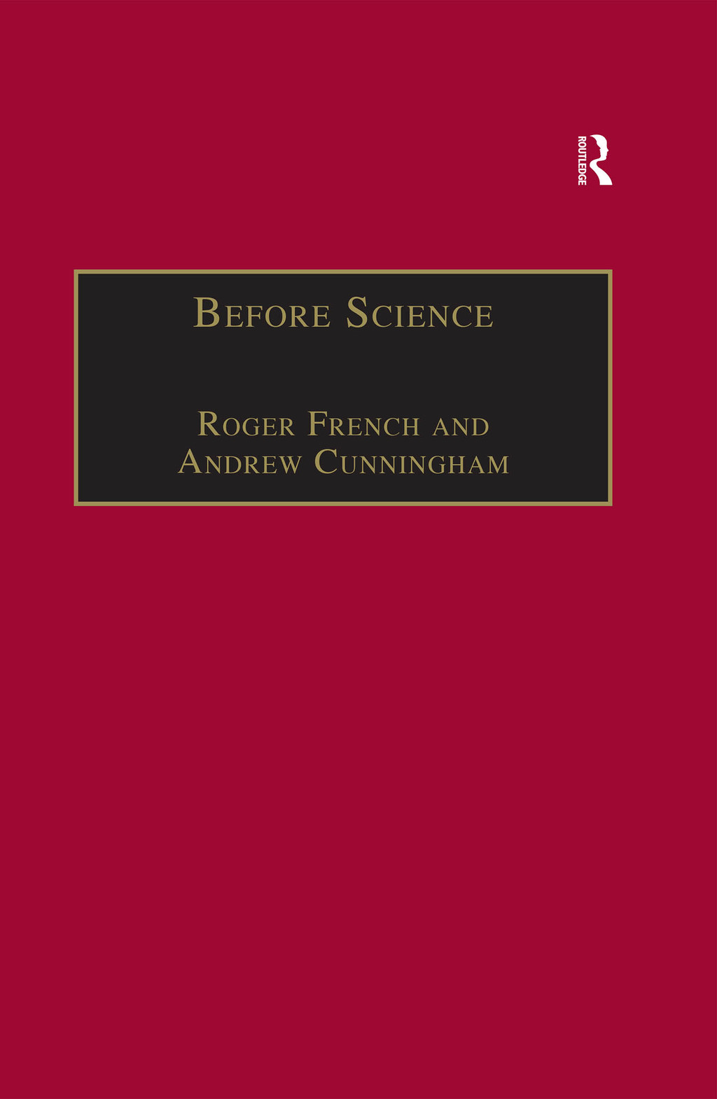 Before Science The Invention of the Friars’ Natural Philosophy 1st Edition