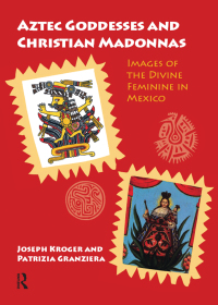 Immagine di copertina: Aztec Goddesses and Christian Madonnas 1st edition 9781409435976