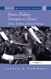 صورة الغلاف: Asante Ntahera Trumpets in Ghana 1st edition 9781409426844