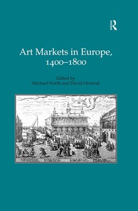 Imagen de portada: Art Markets in Europe, 1400–1800 1st edition 9781840146301