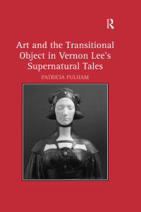 Omslagafbeelding: Art and the Transitional Object in Vernon Lee's Supernatural Tales 1st edition 9781138383739