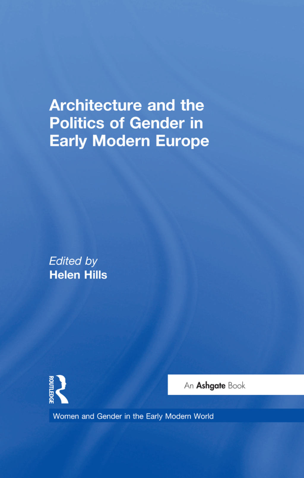 Architecture and the Politics of Gender in Early Modern Europe 1st Edition
