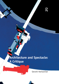 表紙画像: Architecture and Spectacle: A Critique 1st edition 9781138274068