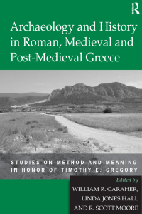 Cover image: Archaeology and History in Roman, Medieval and Post-Medieval Greece 1st edition 9780754664420