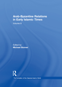 Cover image: Arab-Byzantine Relations in Early Islamic Times 1st edition 9780860787167