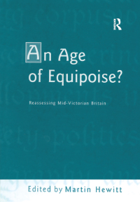 Cover image: An Age of Equipoise?  Reassessing mid-Victorian Britain 1st edition 9780754602576