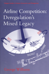 Cover image: Airline Competition: Deregulation's Mixed Legacy 1st edition 9781138273979