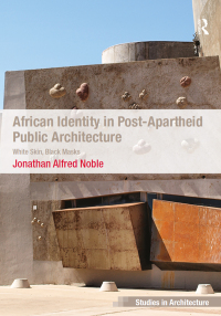Imagen de portada: African Identity in Post-Apartheid Public Architecture 1st edition 9780754677659