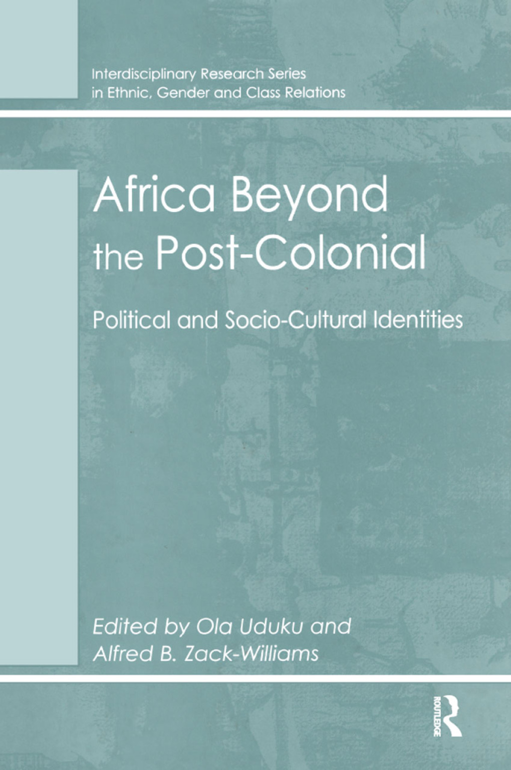 Africa Beyond the Post-Colonial Political and Socio-Cultural Identities 1st Edition