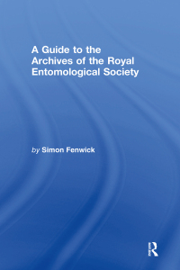 صورة الغلاف: A Guide to the Archives of the Royal Entomological Society 1st edition 9780754601067