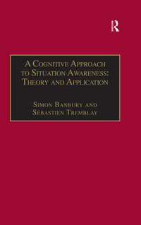 Cover image: A Cognitive Approach to Situation Awareness: Theory and Application 1st edition 9780754641988