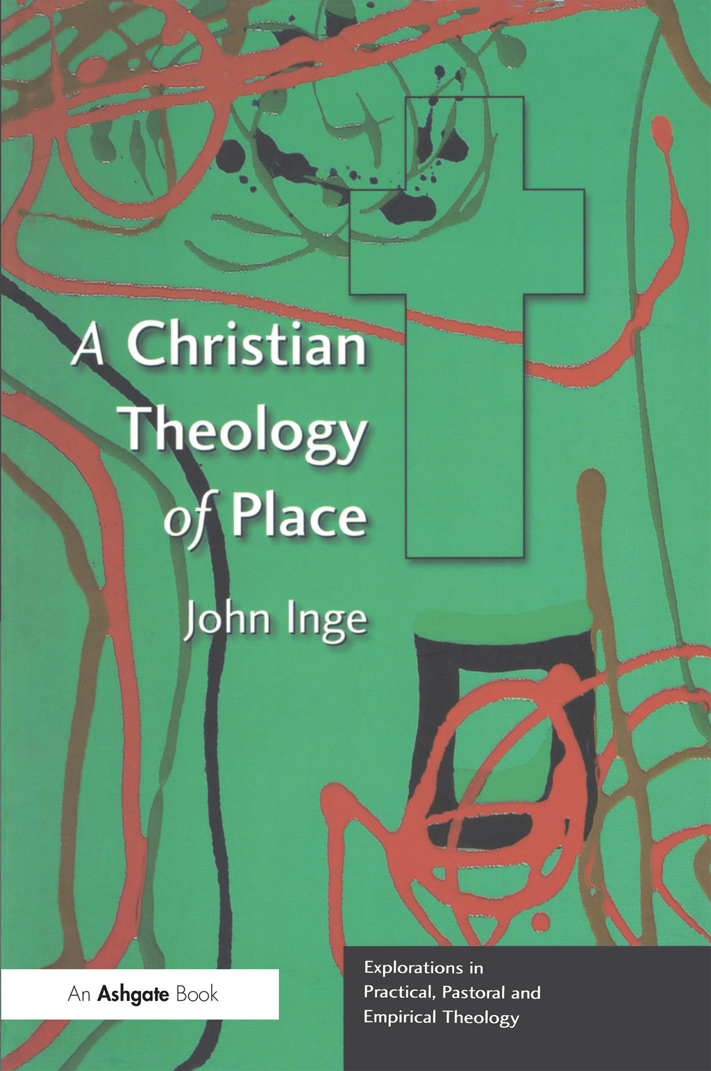 A Christian Theology of Place 1st Edition