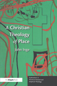 Omslagafbeelding: A Christian Theology of Place 1st edition 9780754634997